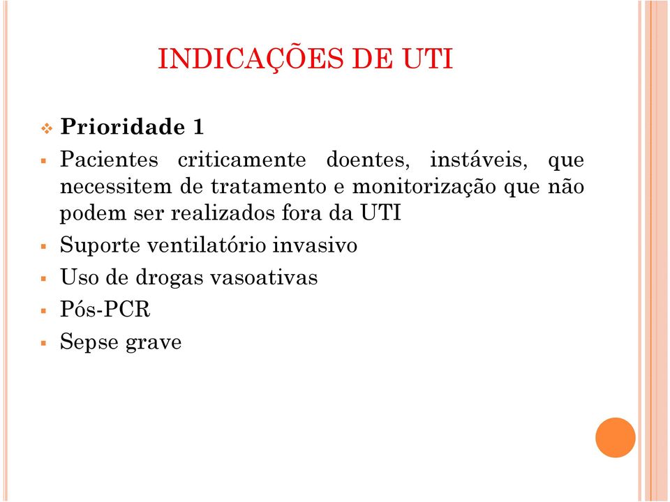 monitorização que não podem ser realizados fora da UTI