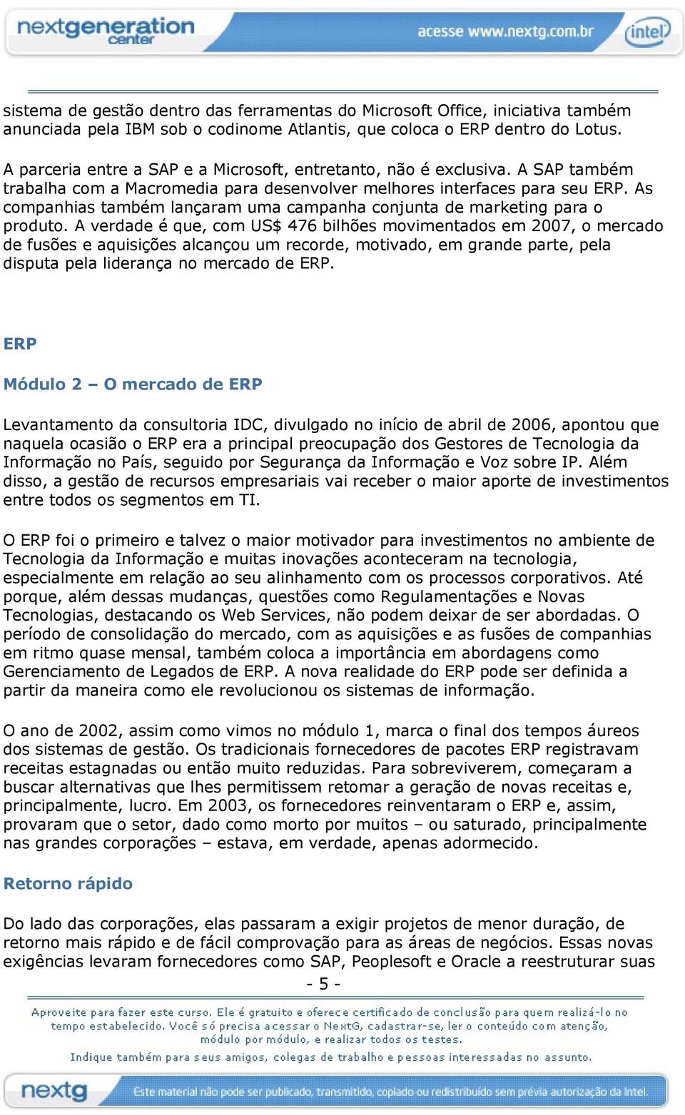 As companhias também lançaram uma campanha conjunta de marketing para o produto.