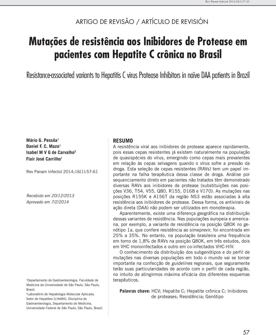 Mazo 1 Isabel M V G de Carvalho 2 Flair José Carrilho 1 Rev Panam Infectol 2014;16(1):57-61 Recebido em 20/12/2013 Aprovado em 7/2/2014 1 Departamento de Gastroenterologia, Faculdade de Medicina da