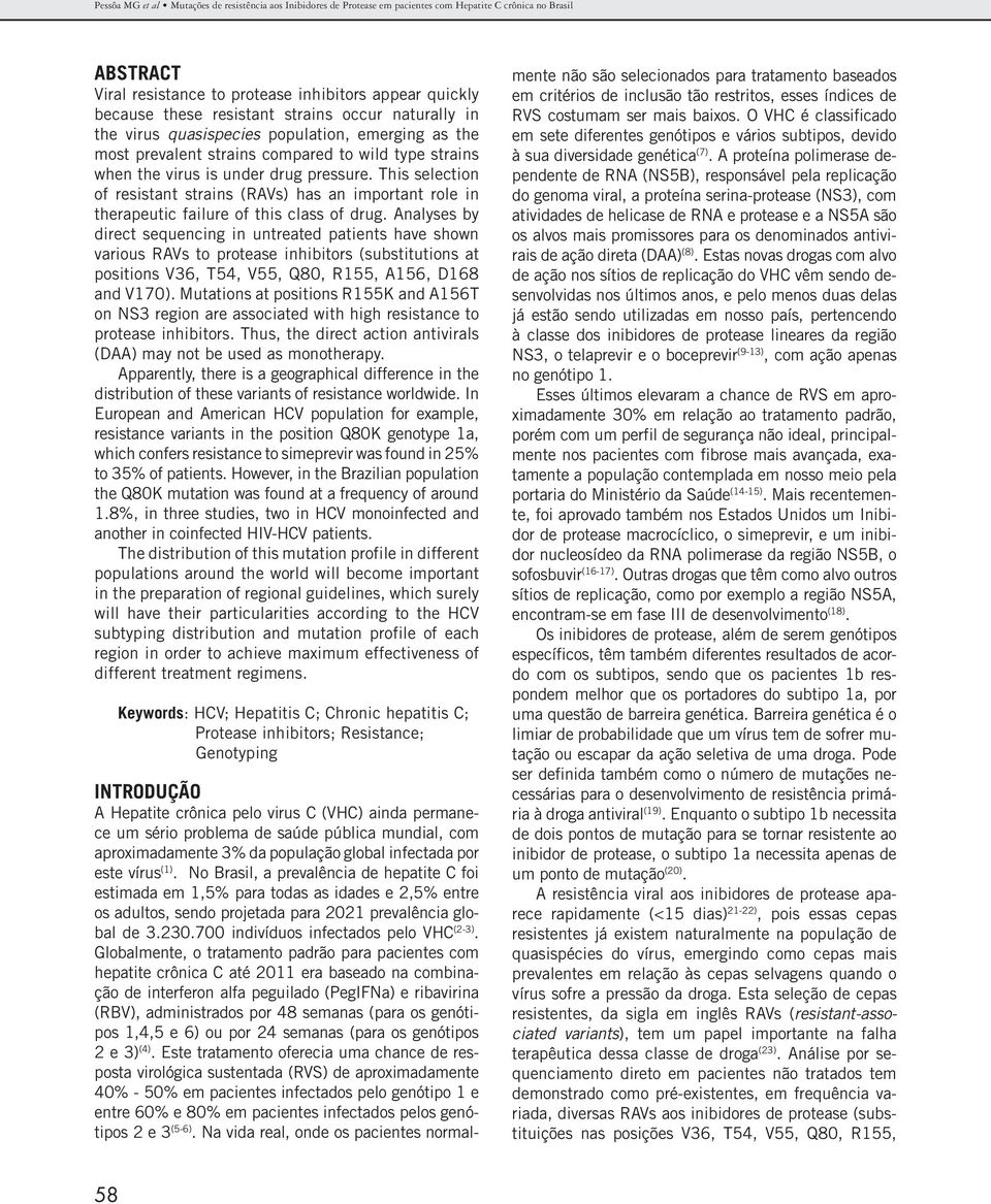 This selection of resistant strains (RAVs) has an important role in therapeutic failure of this class of drug.