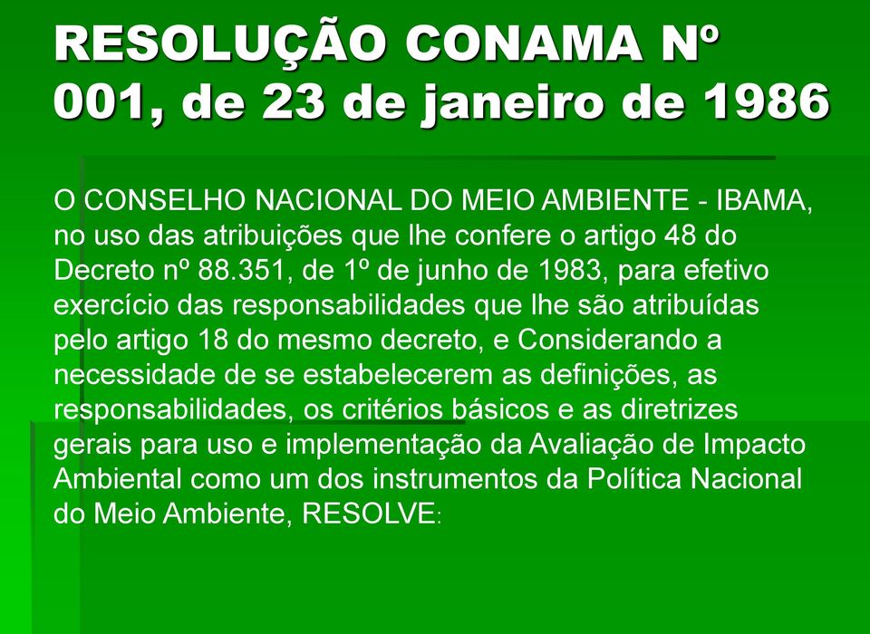 351, de 1º de junho de 1983, para efetivo exercício das responsabilidades que lhe são atribuídas pelo artigo 18 do mesmo decreto, e