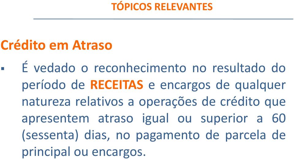 relativos a operações de crédito que apresentem atraso igual ou