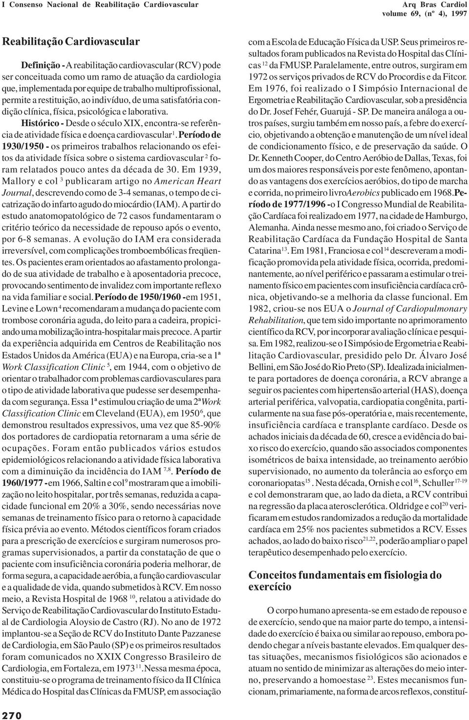 Histórico - Desde o século XIX, encontra-se referência de atividade física e doença cardiovascular 1.