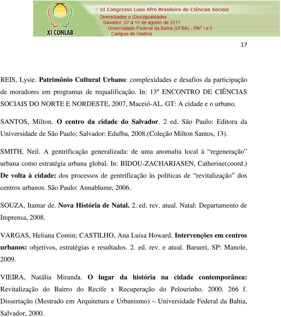 São Paulo: Editora da Universidade de São Paulo; Salvador: Edufba, 2008.(Coleção Milton Santos, 13). SMITH, Neil.