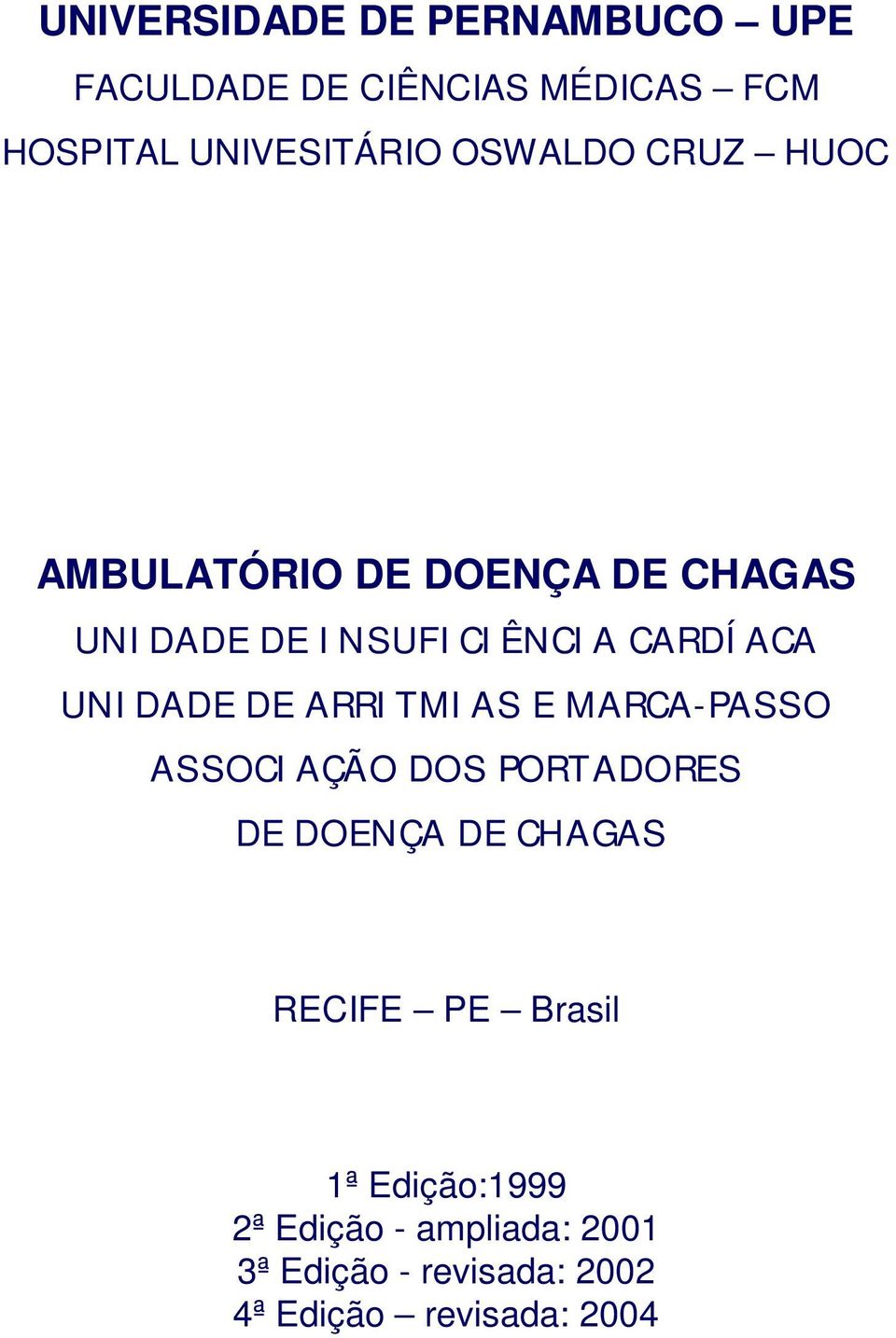 UNIDADE DE ARRITMIAS E MARCA-PASSO ASSOCIAÇÃO DOS PORTADORES DE DOENÇA DE CHAGAS RECIFE PE