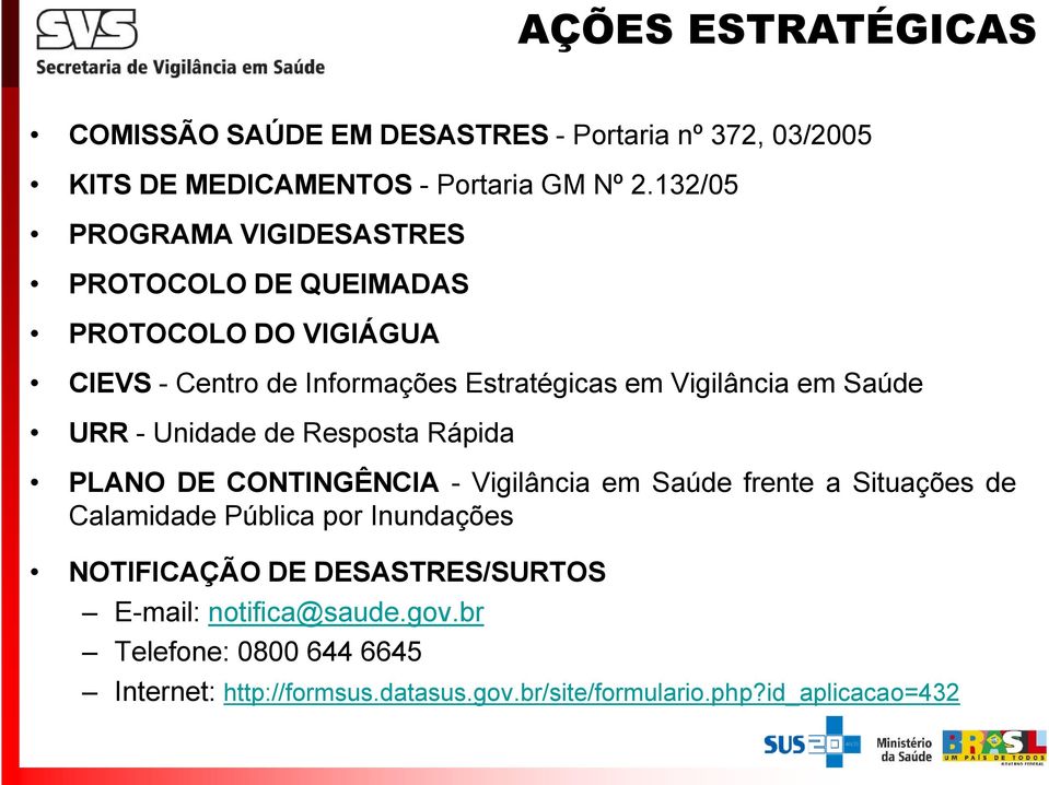 Saúde URR - Unidade de Resposta Rápida PLANO DE CONTINGÊNCIA - Vigilância em Saúde frente a Situações de Calamidade Pública por