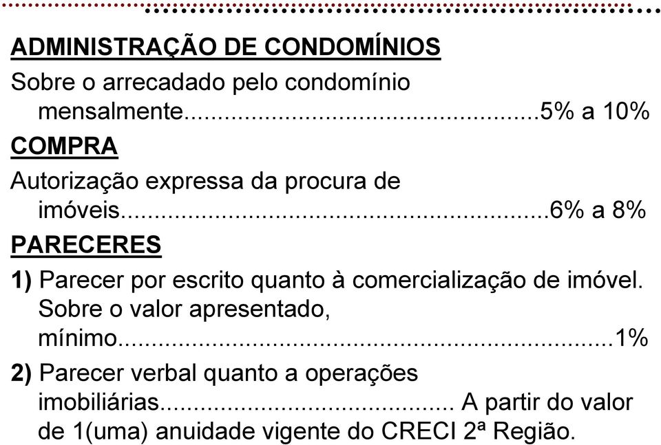 ..6% a 8% PARECERES 1) Parecer por escrito quanto à comercialização de imóvel.