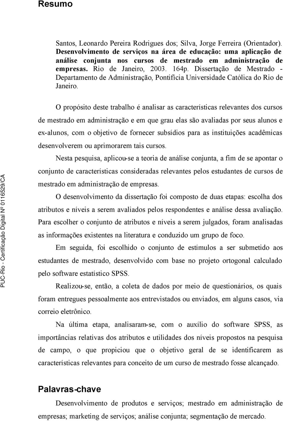 Dissertação de Mestrado - Departamento de Administração, Pontifícia Universidade Católica do Rio de Janeiro.