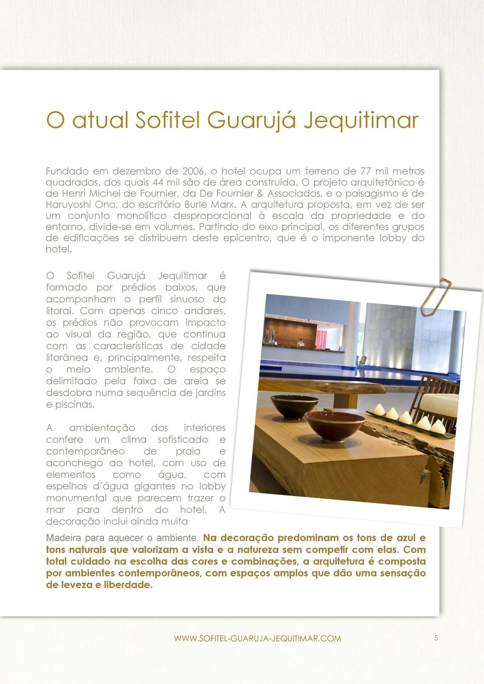 A arquitetura proposta, em vez de ser um conjunto monolítico desproporcional à escala da propriedade e do entorno, divide-se em volumes.