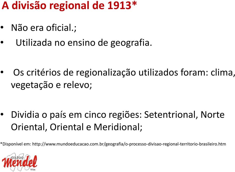 país em cinco regiões: Setentrional, Norte Oriental, Oriental e Meridional; *Disponível