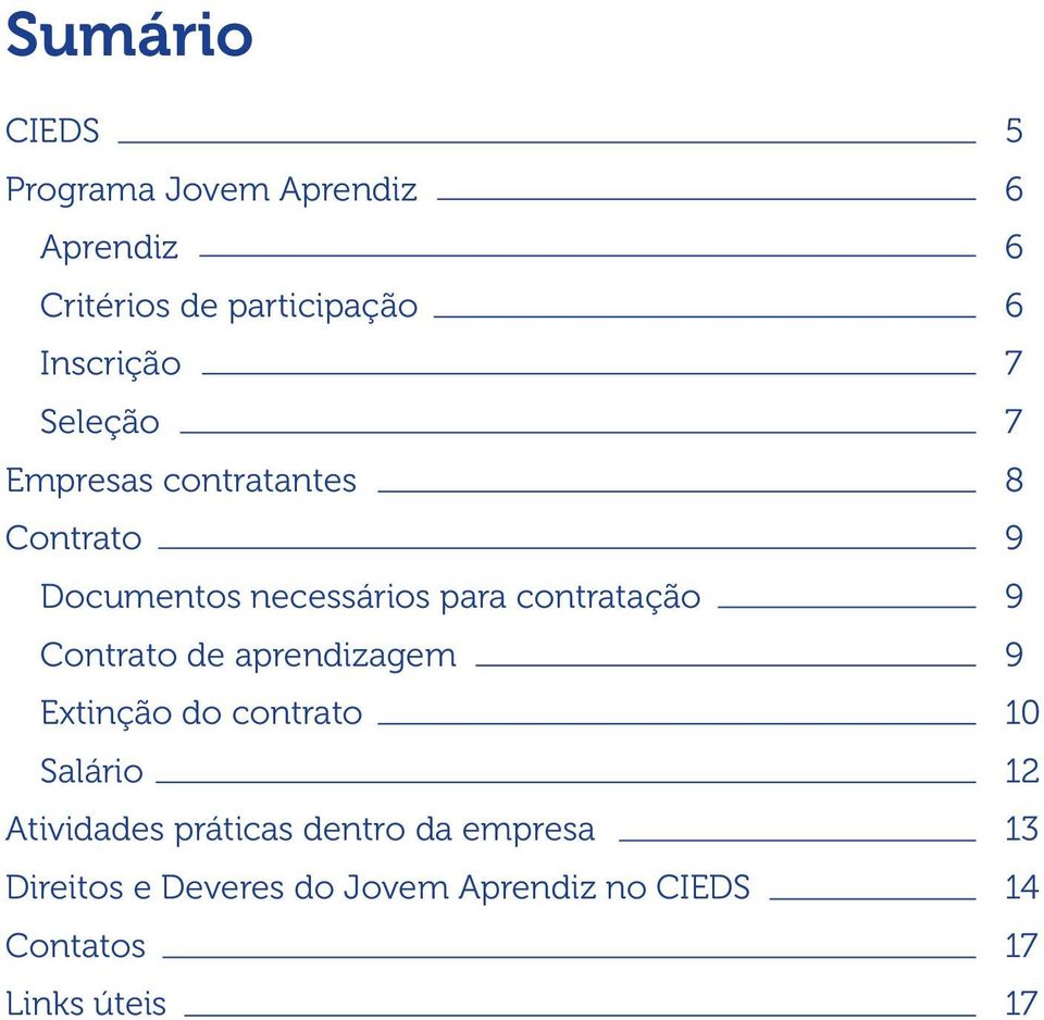 contratação 9 Contrato de aprendizagem 9 Extinção do contrato 10 Salário 12 Atividades