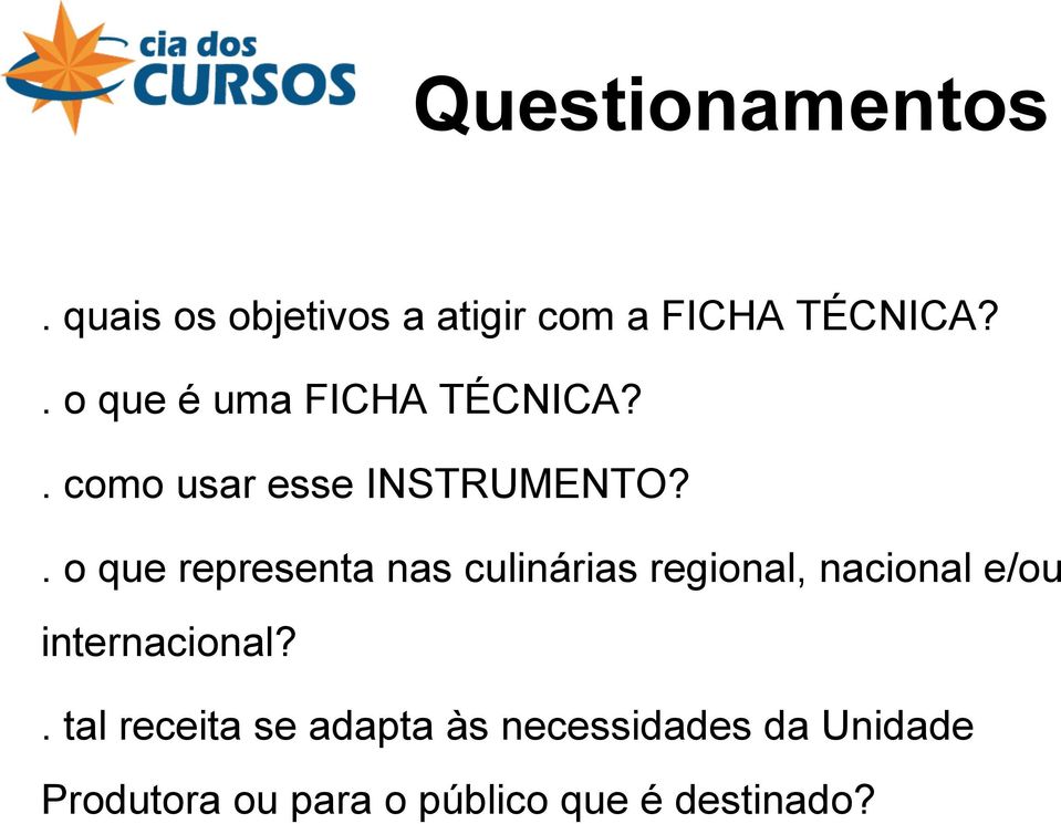 . o que representa nas culinárias regional, nacional e/ou internacional?