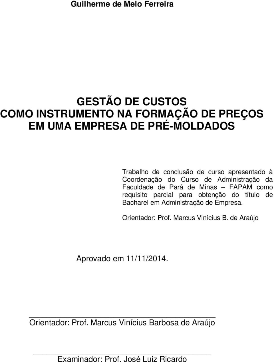 como requisito parcial para obtenção do título de Bacharel em Administração de Empresa. Orientador: Prof.