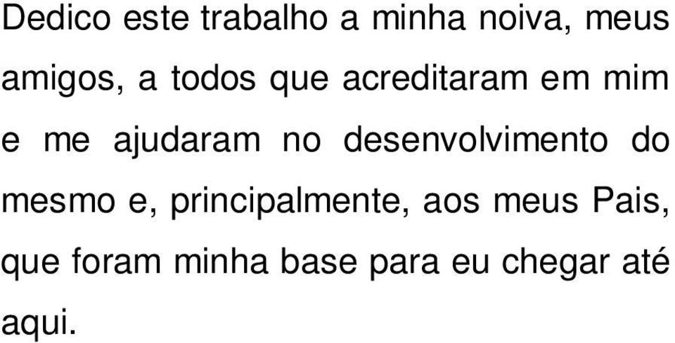 desenvolvimento do mesmo e, principalmente, aos