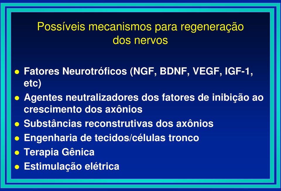 inibição ao crescimento dos axônios Substâncias reconstrutivas dos