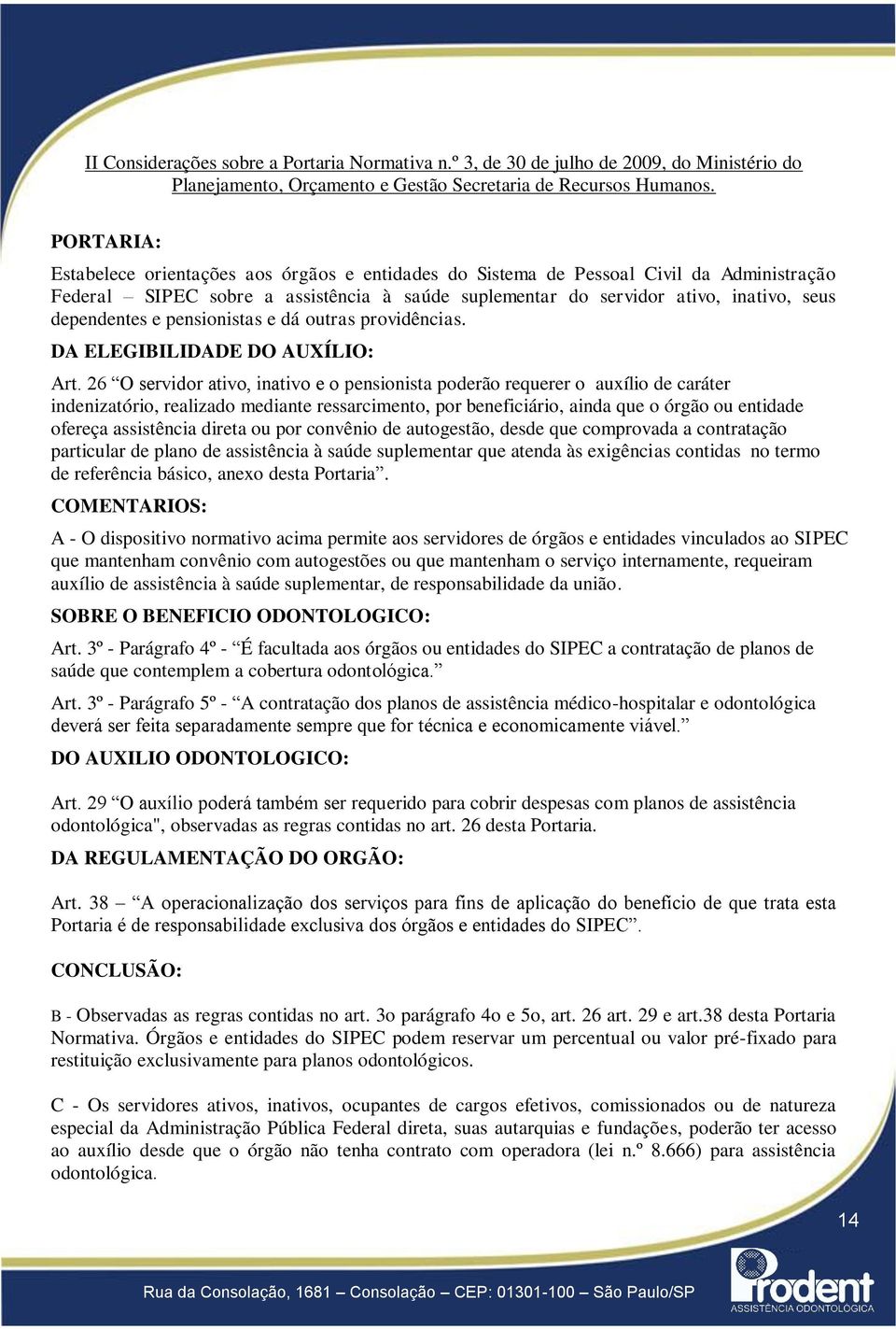 e pensionistas e dá outras providências. DA ELEGIBILIDADE DO AUXÍLIO: Art.