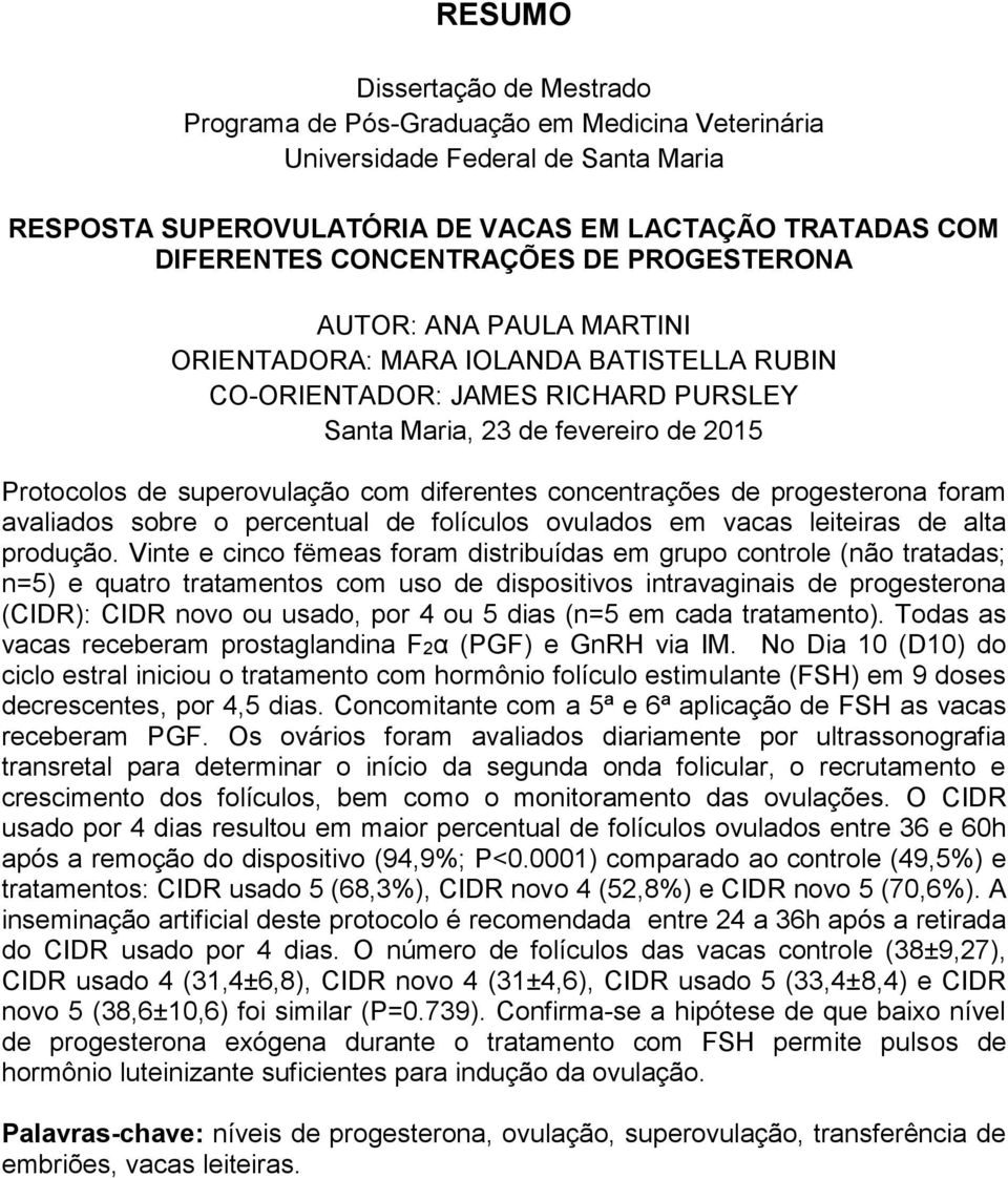 com diferentes concentrações de progesterona foram avaliados sobre o percentual de folículos ovulados em vacas leiteiras de alta produção.