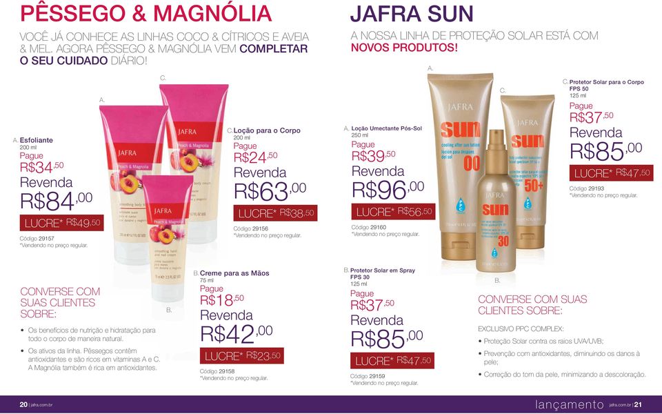 Loção Umectante Pós-Sol 250 ml R$39,50 R$96,00 LUCRE* R$56,50 Có