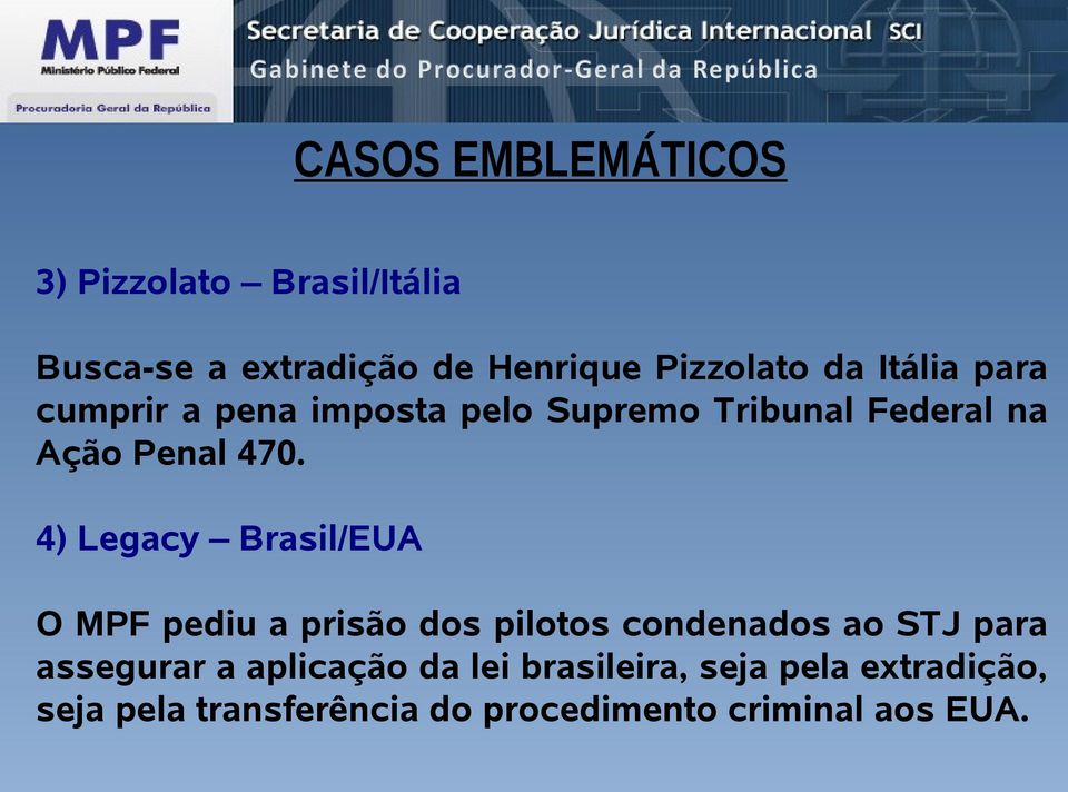 4) Legacy Brasil/EUA O MPF pediu a prisão dos pilotos condenados ao STJ para assegurar a