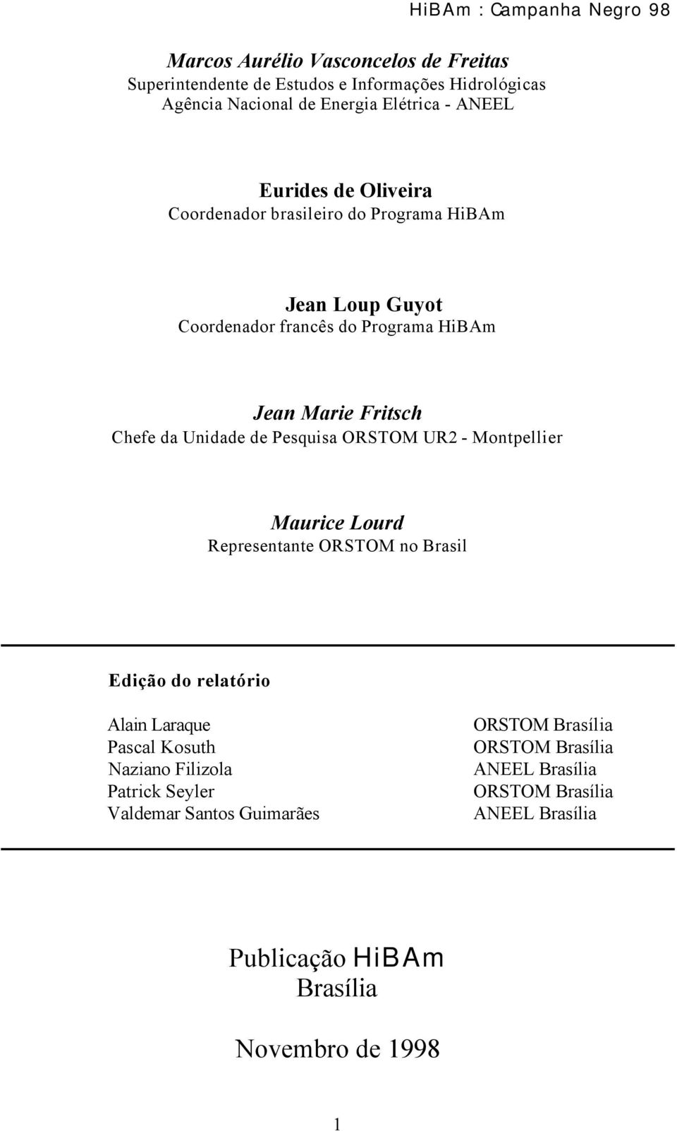 Pesquisa ORSTOM UR2 - Montpellier Maurice Lourd Representante ORSTOM no Brasil Edição do relatório Alain Laraque Pascal Kosuth Naziano Filizola