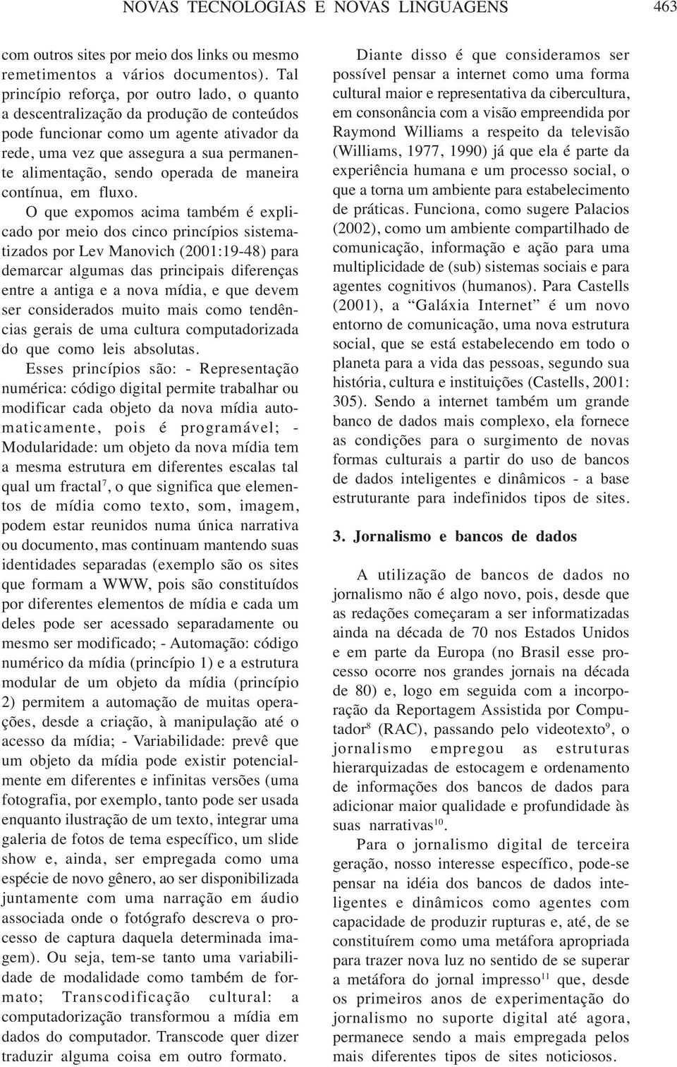 operada de maneira contínua, em fluxo.