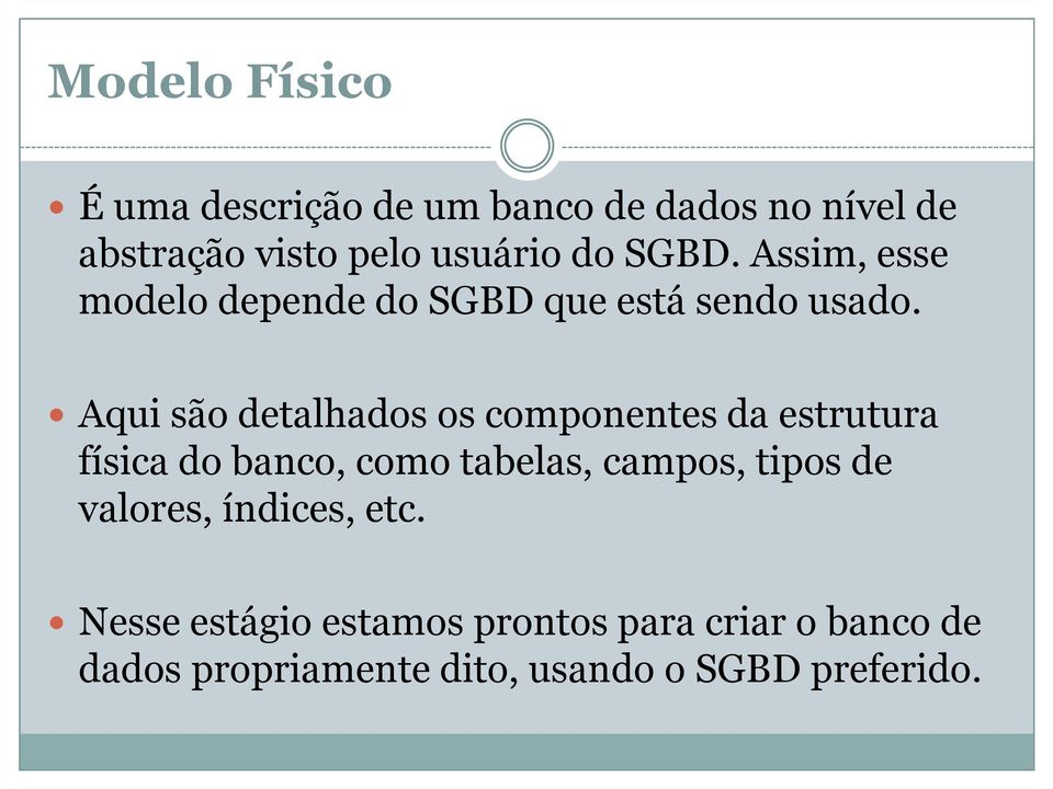 Aqui são detalhados os componentes da estrutura física do banco, como tabelas, campos, tipos