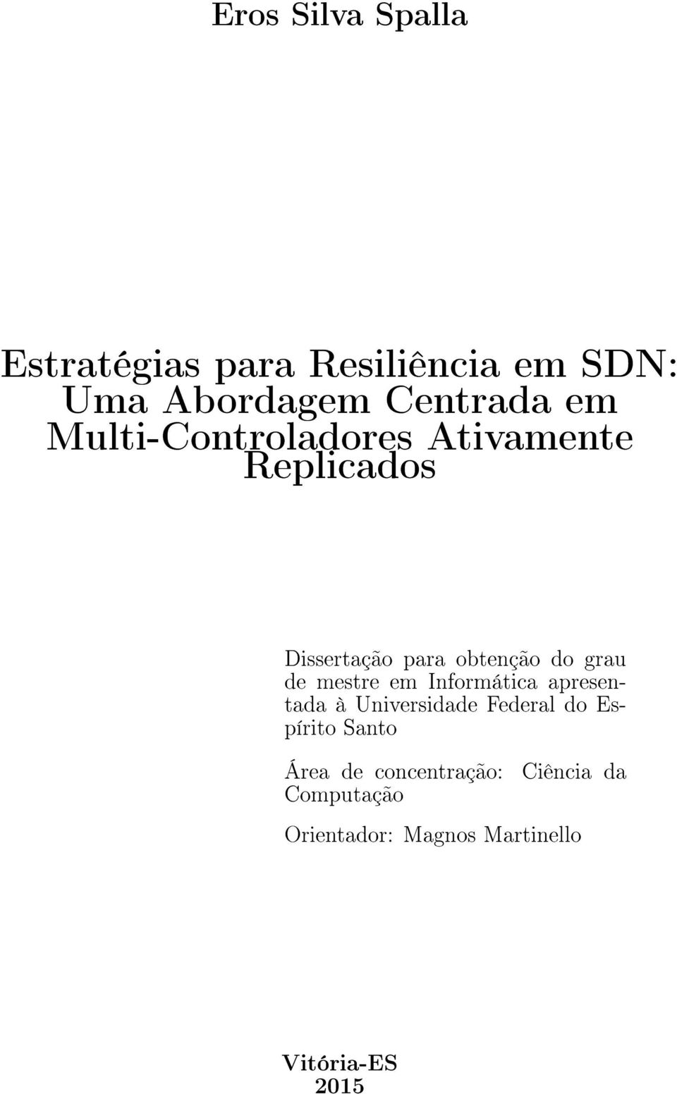 mestre em Informática apresentada à Universidade Federal do Espírito Santo Área