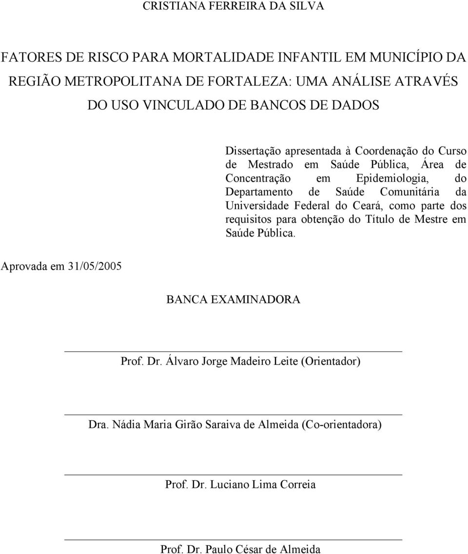 Comunitária da Universidade Federal do Ceará, como parte dos requisitos para obtenção do Título de Mestre em Saúde Pública.