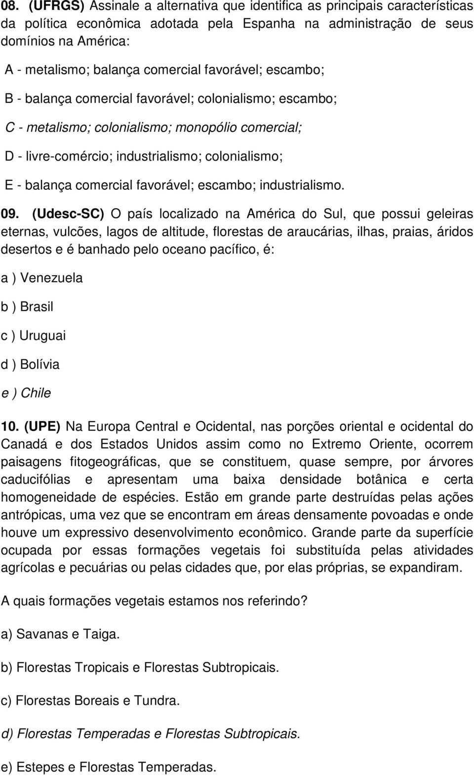 comercial favorável; escambo; industrialismo. 09.