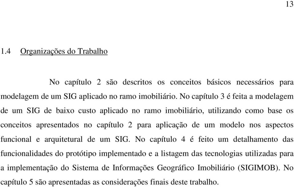 aplicação de um modelo nos aspectos funcional e arquitetural de um SIG.