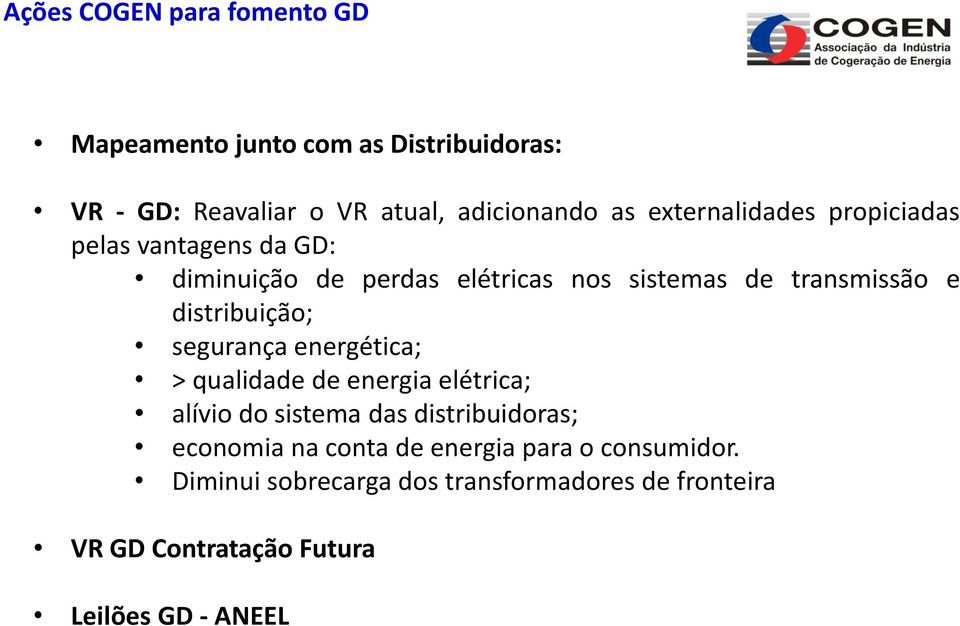 distribuição; segurança energética; > qualidade de energia elétrica; alívio do sistema das distribuidoras; economia na