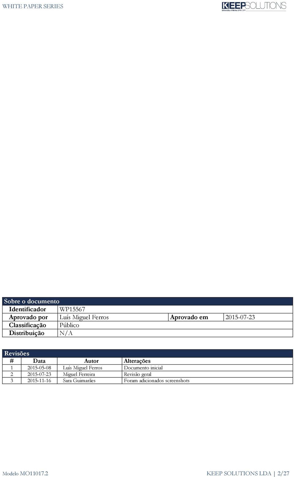 2015-05-08 Luís Miguel Ferros Documento inicial 2 2015-07-23 Miguel Ferreira Revisão