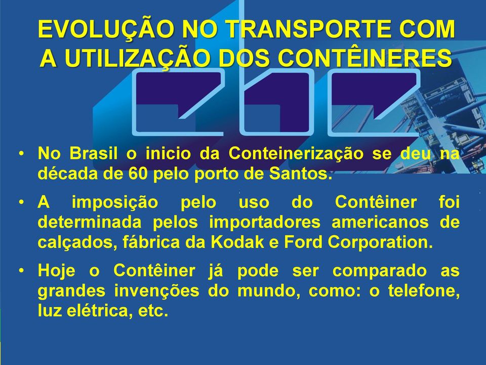 A imposição pelo uso do Contêiner foi determinada pelos importadores americanos de calçados,