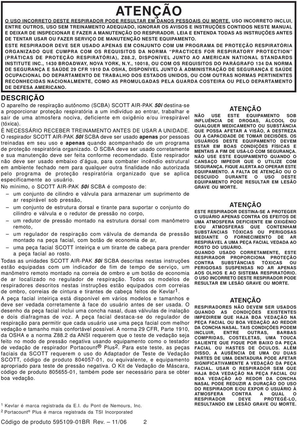 LEIA E ENTENDA TODAS AS INSTRUÇÕES ANTES DE TENTAR USAR OU FAZER SERVIÇO DE MANUTENÇÃO NESTE EQUIPAMENTO.