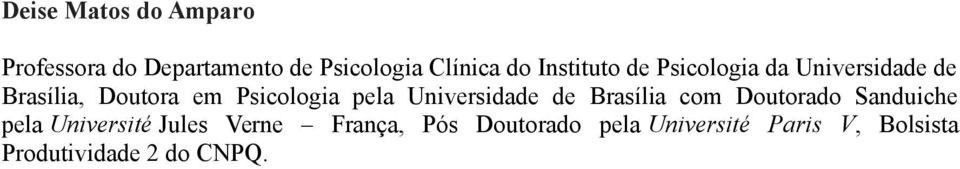 pela Universidade de Brasília com Doutorado Sanduiche pela Université Jules