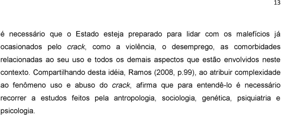 Compartilhando desta idéia, Ramos (2008, p.