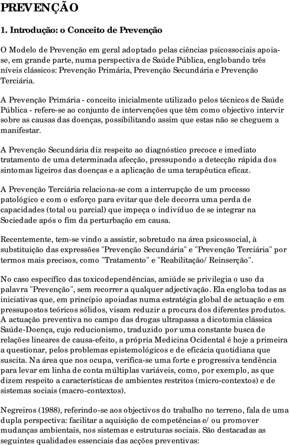 Prevenção Primária, Prevenção Secundária e Prevenção Terciária.