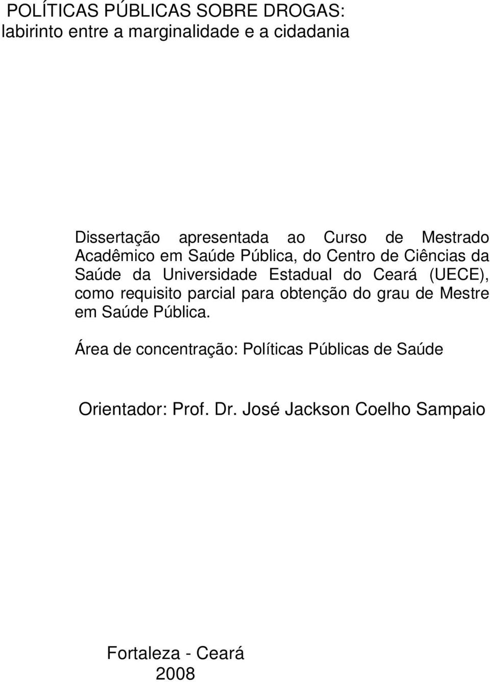 do Ceará (UECE), como requisito parcial para obtenção do grau de Mestre em Saúde Pública.