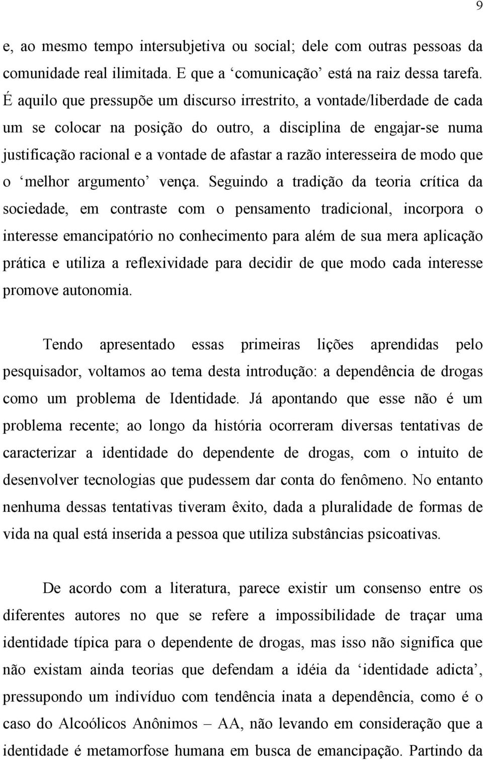 interesseira de modo que o melhor argumento vença.