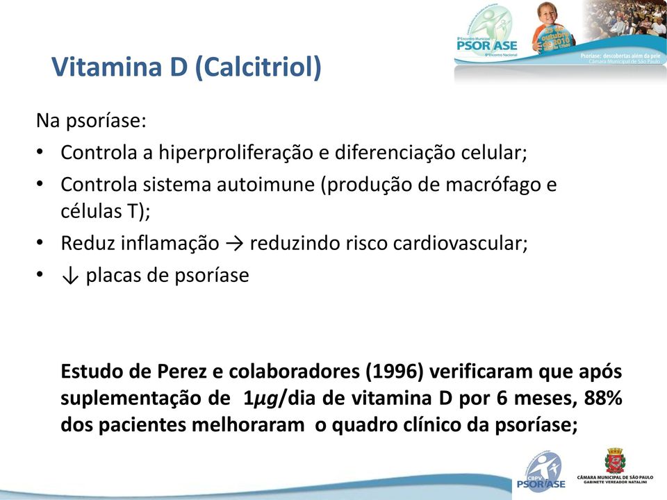 cardiovascular; placas de psoríase Estudo de Perez e colaboradores (1996) verificaram que após