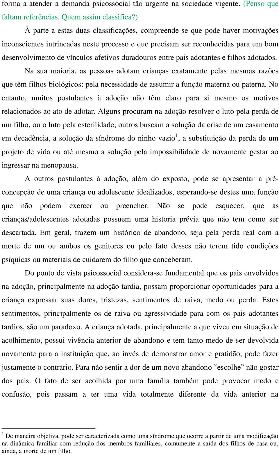 afetivos duradouros entre pais adotantes e filhos adotados.