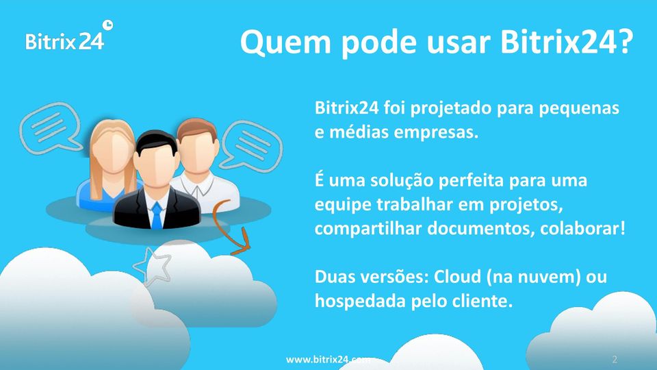 É uma solução perfeita para uma equipe trabalhar em projetos,