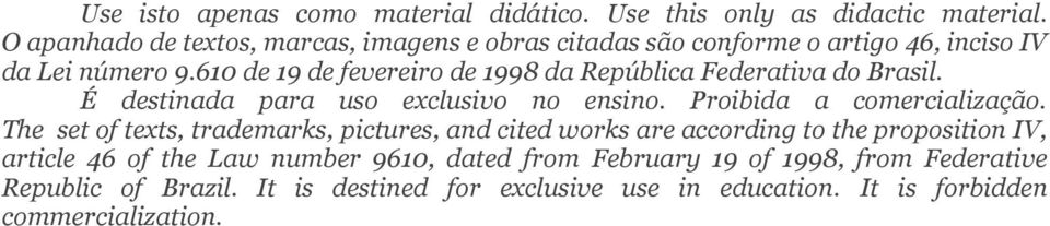 610 de 19 de fevereiro de 1998 da República Federativa do Brasil. É destinada para uso exclusivo no ensino. Proibida a comercialização.