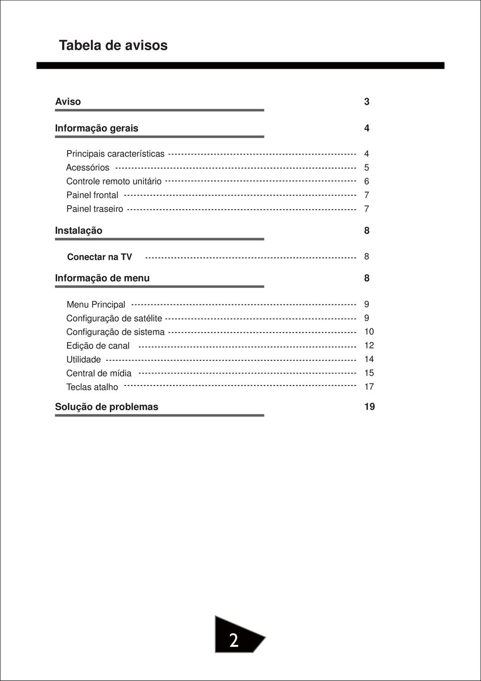 Informação de menu 8 Menu Principal Confi guração de satélite Confi guração de sistema