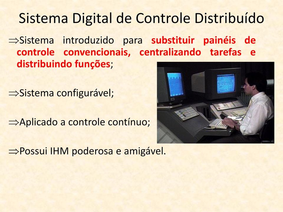 centralizando tarefas e distribuindo funções; Sistema