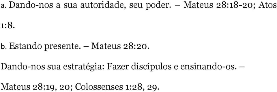 Mateus 28:20.