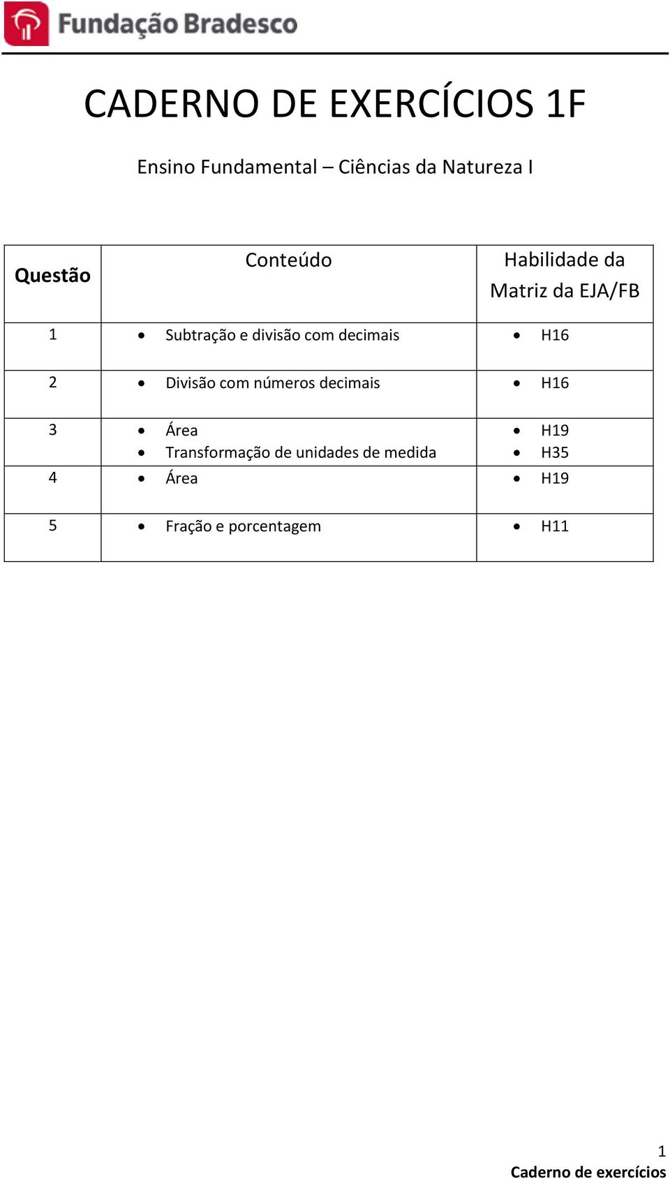 com decimais H16 2 Divisão com números decimais H16 3 Área