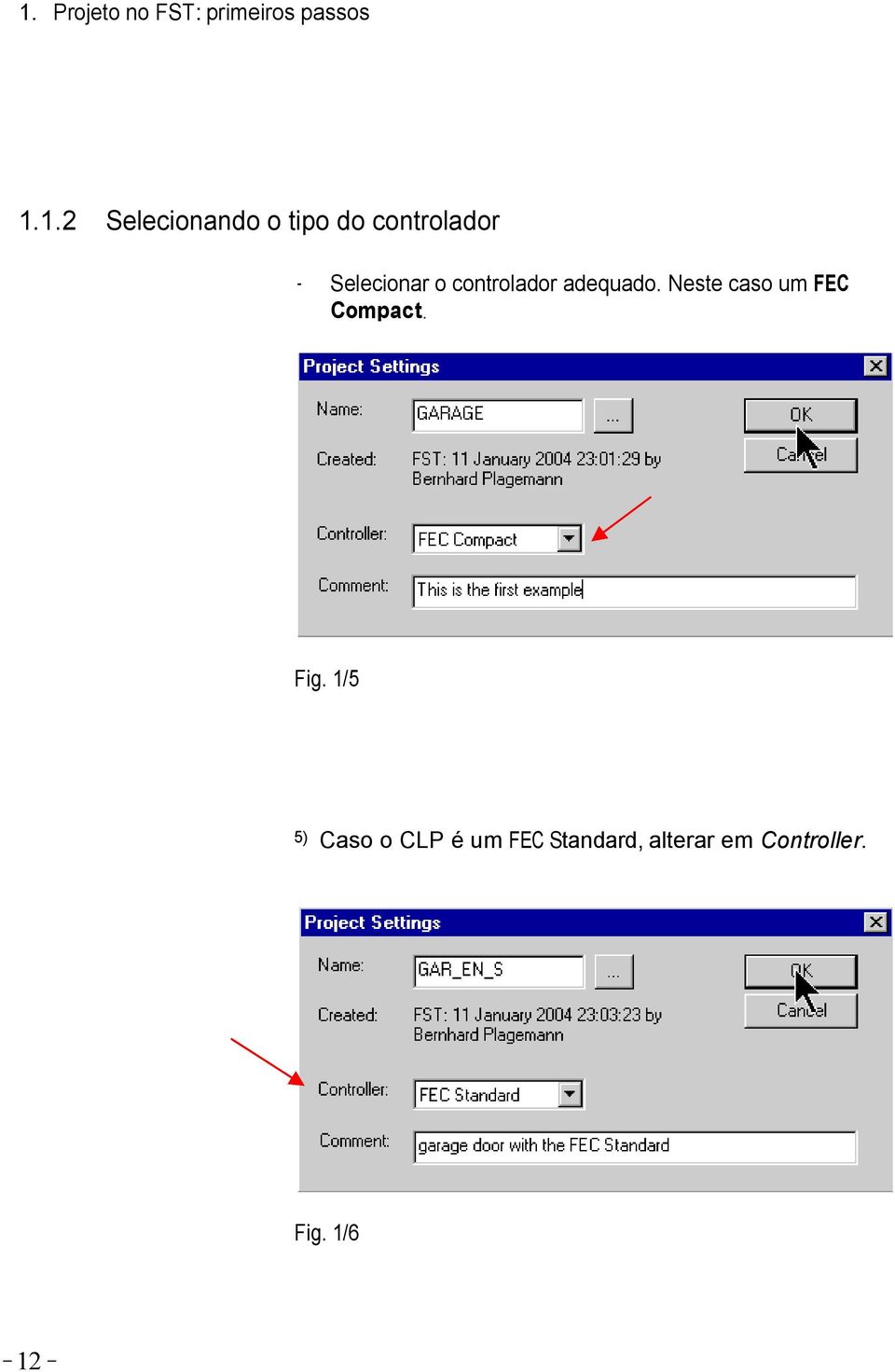 controlador adequado. Neste caso um FEC Compact. Fig.