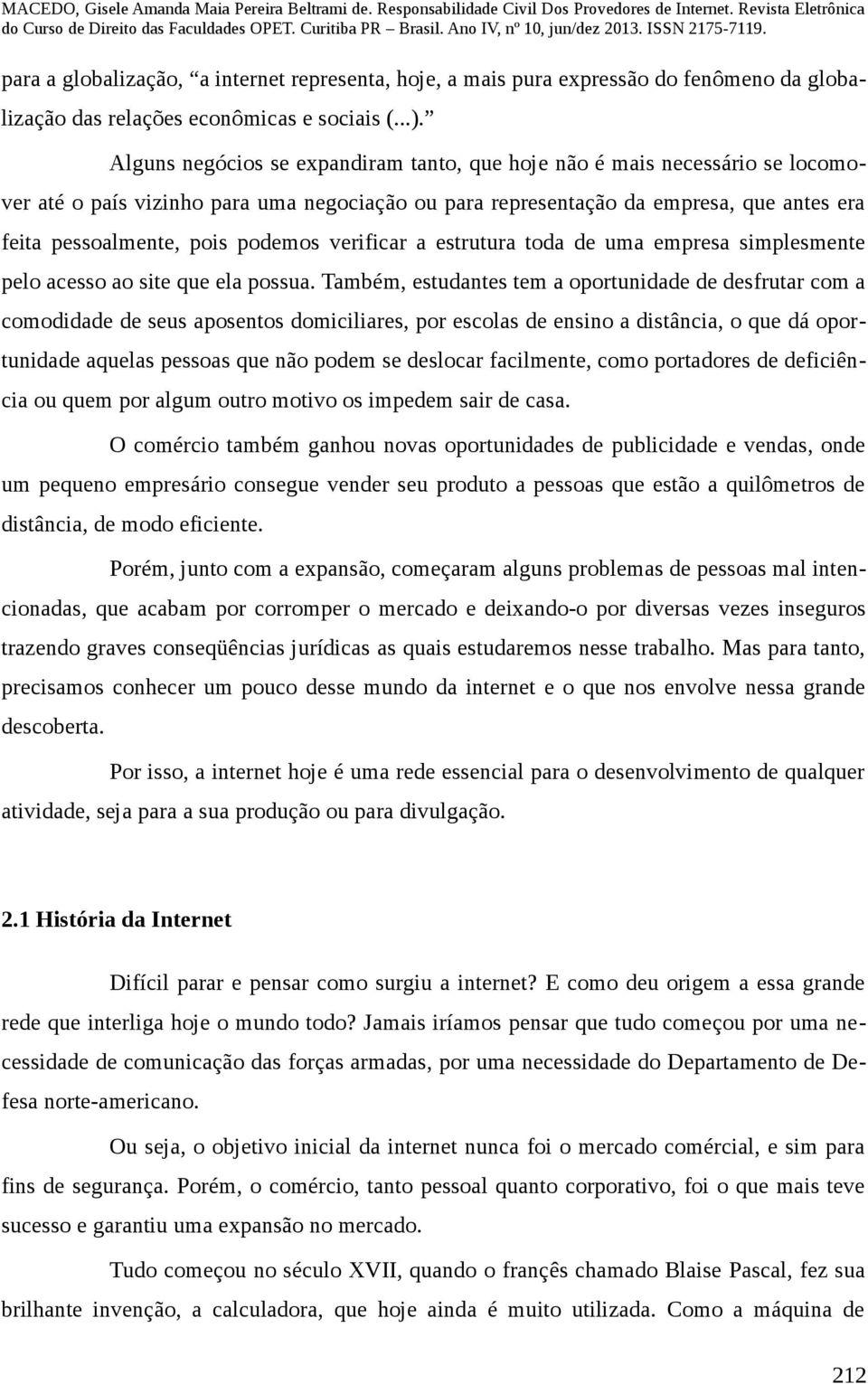 podemos verificar a estrutura toda de uma empresa simplesmente pelo acesso ao site que ela possua.