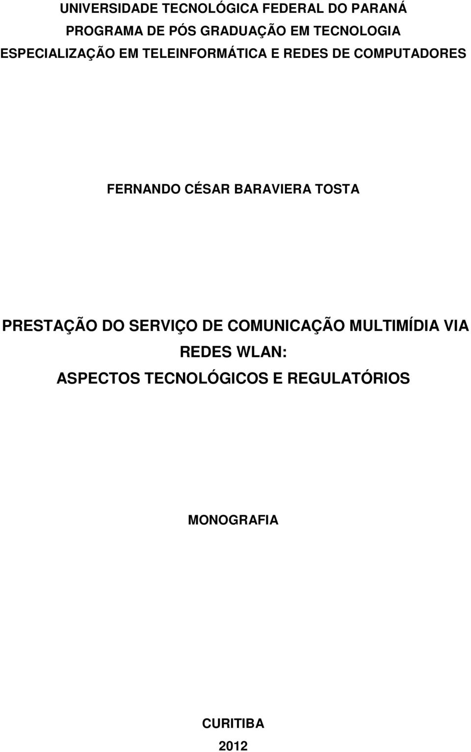 FERNANDO CÉSAR BARAVIERA TOSTA PRESTAÇÃO DO SERVIÇO DE COMUNICAÇÃO